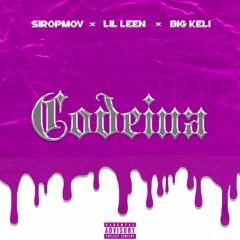siropmov x Lil Leen x Big Keli - Codeina