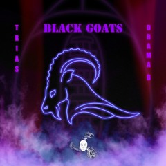 Trias & Drama B - Black Goats