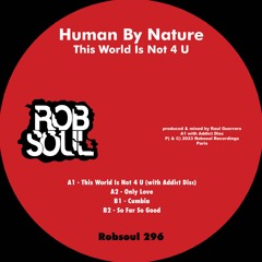 Human By Nature & Addict Disc - This World Is Not 4 U