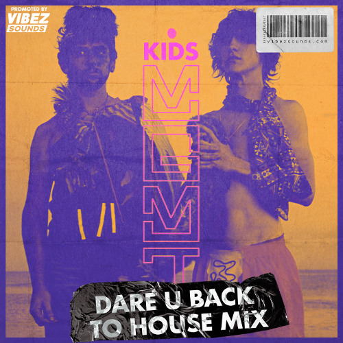 MGMT - Kids (Dare U Back to House Mix)