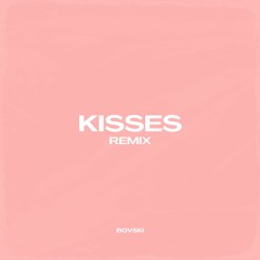 BL3SS x CamrinWatsin - KISSES (BOVSKI Remix) [OUT NOW]