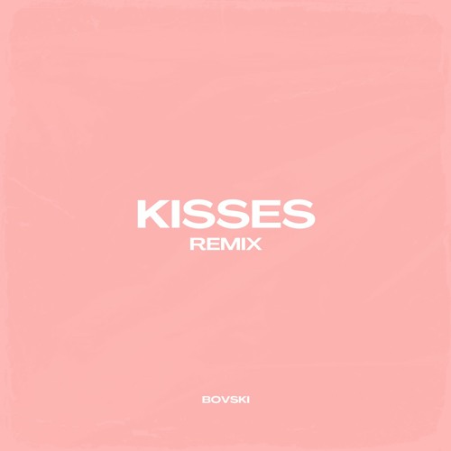 BL3SS x CamrinWatsin - KISSES (BOVSKI Remix)