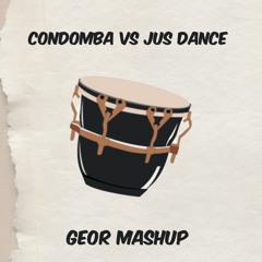 Condomba Vs Jus Dance - Geor Mashup