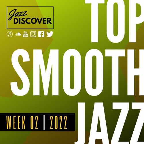 Stream JazzDiscover.com - Best Smooth Jazz: Top Smooth Jazz Songs of 2022:  Week 3 (100 Mins) by Hype Music Network | Listen online for free on  SoundCloud