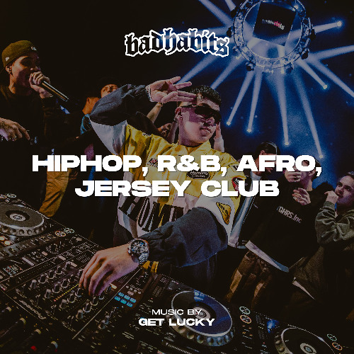 Stream BAD HABITS CLUB | HIPHOP, R&B, AFRO, JERSEY CLUB | GET LUCKY by ...