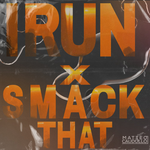 Matteo Caudullo - I Run x Smack That (MASHUP) (FREE DL)