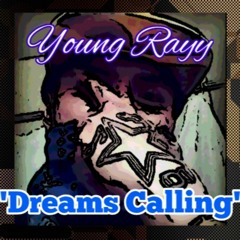 Dreams Calling - Young Rayy