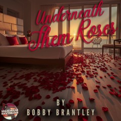 Underneath Them Roses - Bobby Brantley