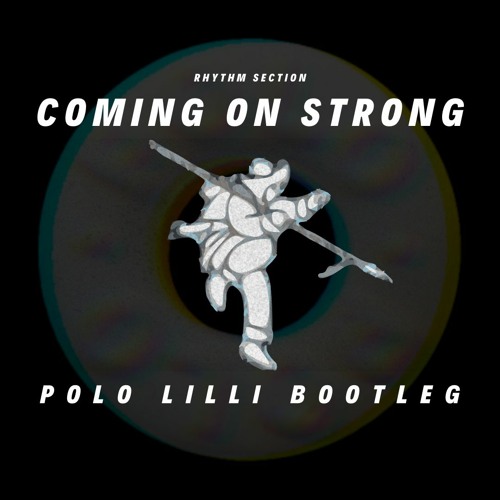 Rhythm Section - Coming On Strong (POLO LILLI Bootleg)