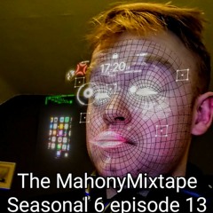 Mahonymixtape Season 6 Episode 13 - I'm back and vapourwave
