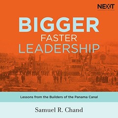 VIEW [PDF EBOOK EPUB KINDLE] Bigger, Faster Leadership: Lessons from the Builders of