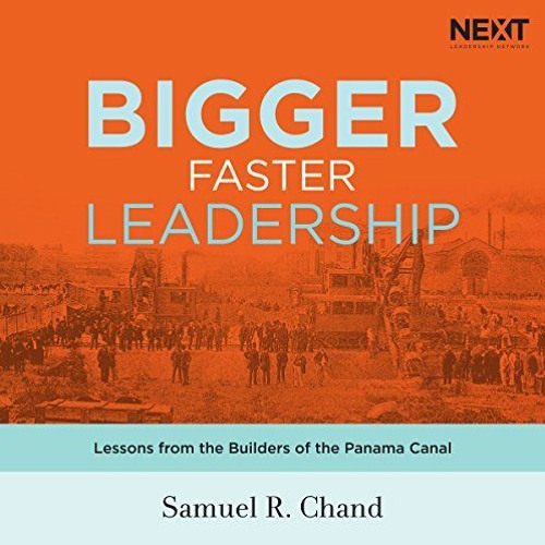 VIEW [PDF EBOOK EPUB KINDLE] Bigger, Faster Leadership: Lessons from the Builders of