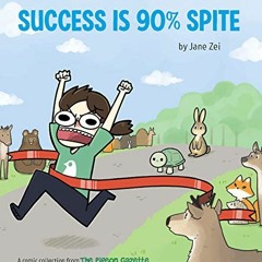 Read [EPUB KINDLE PDF EBOOK] Success Is 90% Spite: (The Pigeon Gazette Webcomic Book,