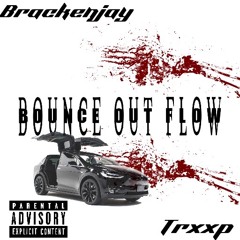 Bounce out Flow ft Trxxp