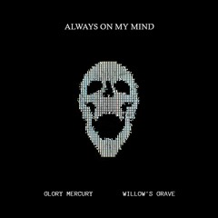 ALWAYS ON MY MIND (feat. Willows Grave)