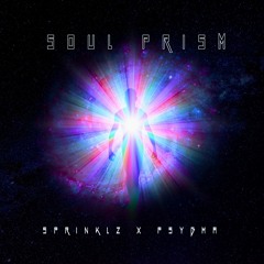 Soul Prism (Sprinklz X Psygma)