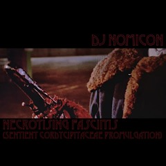 DJ Nomicon : Necrotising Fasciitis (Sentient Cordycipitaceae Promulgation)