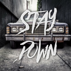 STAY DOWN