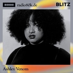 Radio 80000 x Blitz Take Over — Ashley Venom [19.09.20]