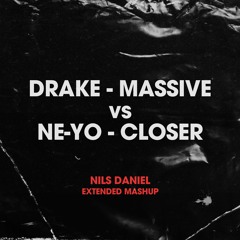 Drake vs. Ne-Yo - Massive vs. Closer (NILS DANIEL Mashup) | starts at 00:30