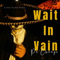 Wait In Vain - Sala Styled Demo