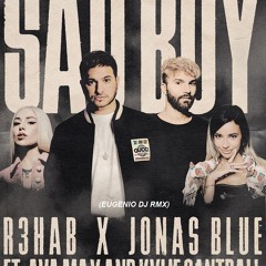 R3HAB & Jonas Blue feat. Ava Max,Kylie Cantrall - Sad Boy (Eugenio DJ RMX)