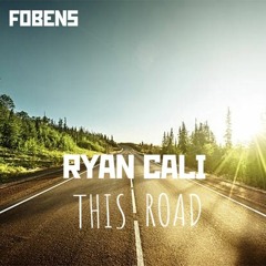 RYAN CALI - THIS ROAD  (FOBENS prod. Trap Remix)