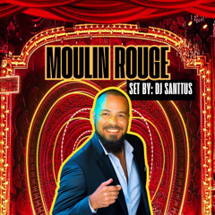 SET DJ SANTTUS ZJ MOULIN ROUGE
