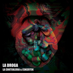 La Coktekleria & Eskizotek - La Droga
