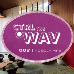 CTRL the WAV 003 | Adeola.Mp3