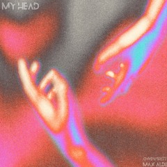 Max Aldi & Owen Britt - My Head