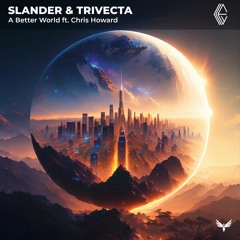 SLANDER & Trivecta - A Better World ft. Chris Howard (AIC Edit)