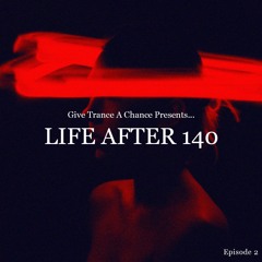 LIFE AFTER 140BPM - High Energy BPM Trance Classics  - EP. 02