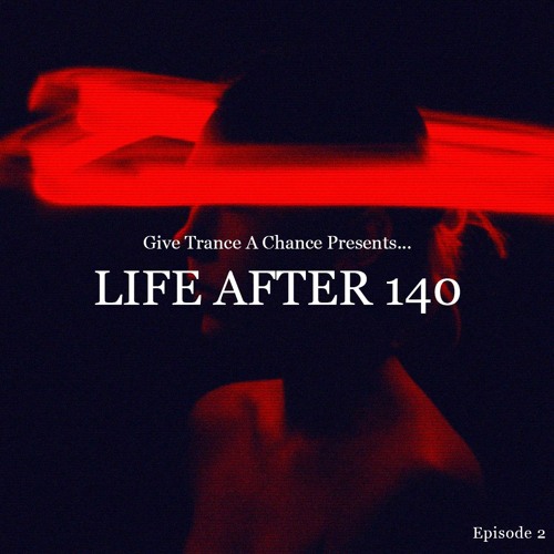 LIFE AFTER 140BPM - High Energy BPM Trance Classics  - EP. 02