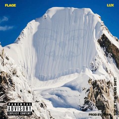 FLAGE + LUX - TOP OF THE YEAR SHIT