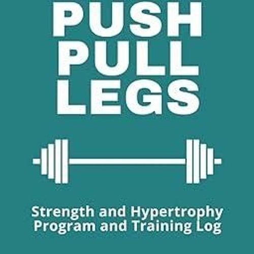 Stream PDF Push Pull Legs Program and Training Log Strength and