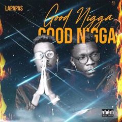 Lapapas LM - Good Nigga