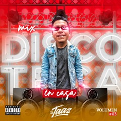 MIX DISCOTECA EN CASA 03 (Chica Ideal, Toxica Remix, Parce, Reloj, Jeans, Dakiti, 4K) DJ TAAZ