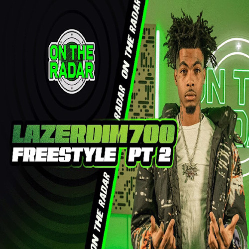 lazer dim 700 / on the radar freestyle pt2 (kade)