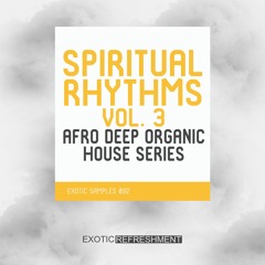 Spiritual Rhythms Vol. 3 - Afro Deep Organic House Series - Exotic Samples 092 -  Sample Pack
