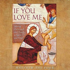 Read PDF EBOOK EPUB KINDLE If You Love Me: Serving Christ and the Church in Spirit and Truth by  Mat