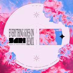 Porter Robinson - Everything Goes On (VARI // REMIX)