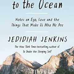 free EBOOK 📍 Like Streams to the Ocean: Notes on Ego, Love, and the Things That Make