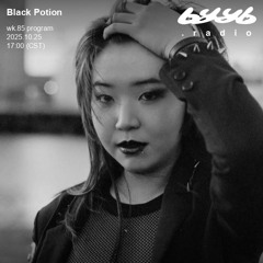 Black Potion @ byyb.radio | Oct.25 2025