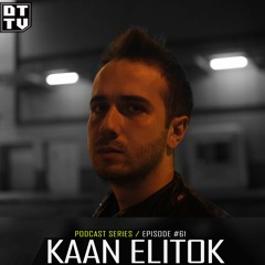 Kaan Elitok - Dub Techno TV Podcast Series #61