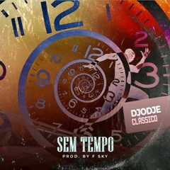 SEM TEMPO - Djodje classico  (feat Favelado.Vicente Três-v  .Franck Haruna )