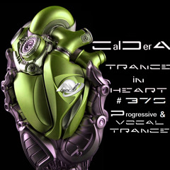 TRANCE IN HEART #370 - CalDerA - Progressive&Vocal Trance