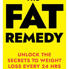 READ KINDLE ✓ The FAT Remedy: Unlock The Circadian Secrets To Weight Loss In 24HRS by