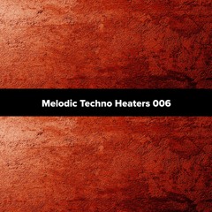 Melodic Techno Heaters 006