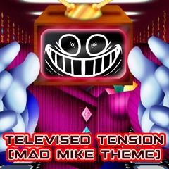 Televised Tension (Mad Mike Theme)